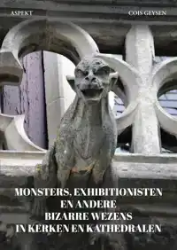 MONSTERS, EXHIBITIONISTEN EN ANDERE BIZARRE WEZENS IN KERKEN