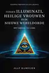 TUSSEN ILLUMINATI, HEILIGE VROUWEN EN DE NIEUWE WERELD ORDE