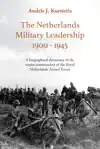 THE NETHERLANDS MILITARY LEADERSHIP 1900 - 1945