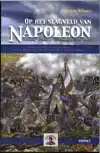 OP HET SLAGVELD VAN NAPOLEON