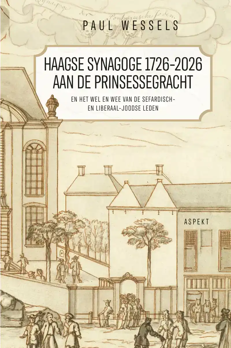 HAAGSE SYNAGOGE 1726 - 2026 AAN DE PRINSESSEGRACHT EN HET WE