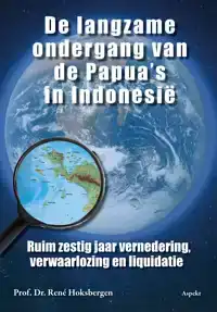 DE LANGZAME ONDERGANG VAN DE PAPUA'S IN INDONESIE