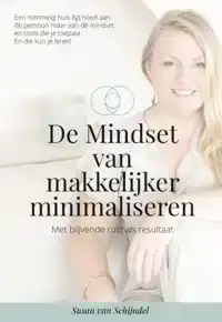 DE MINDSET VAN MAKKELIJKER MINIMALISEREN