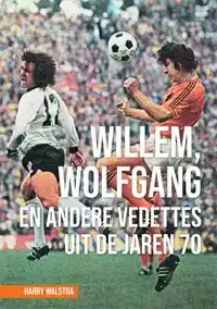 WILLEM, WOLFGANG EN ANDERE VEDETTES UIT DE JAREN 70