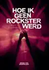 HOE IK GEEN ROCKSTER WERD