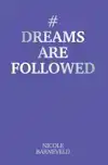 #DREAMSAREFOLLOWED