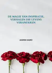 DE MAGIE VAN INSPIRATIE, VERHALEN DIE LEVENS VERANDEREN