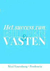 HET SUCCES VAN BIDDEN EN VASTEN