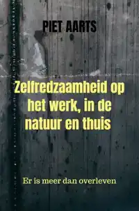 ZELFREDZAAMHEID OP HET WERK, IN DE NATUUR EN THUIS