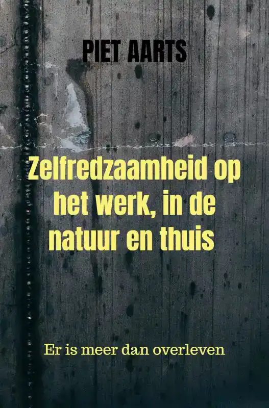 ZELFREDZAAMHEID OP HET WERK, IN DE NATUUR EN THUIS
