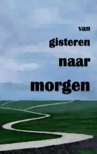 VAN GISTEREN NAAR MORGEN