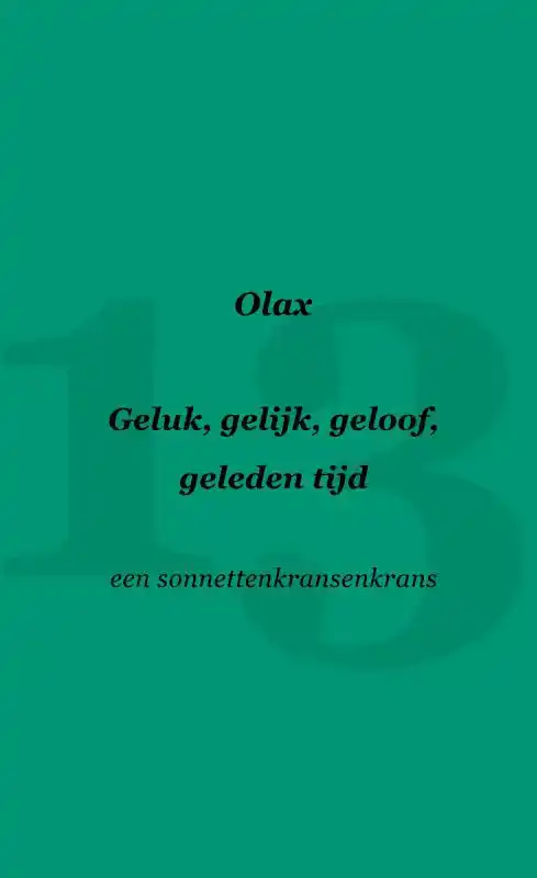 GELUK, GELIJK, GELOOF, GELEDEN TIJD