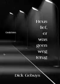 HEUS LIEF, ER WAS GEEN WEG TERUG