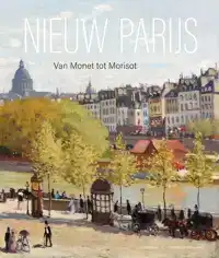 NIEUW PARIJS - VAN MONET TOT MORISOT