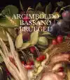 ARCIMBOLDO, BASSANO, BRUEGEL - NATURE'S TIME