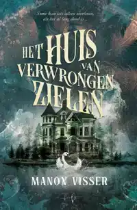 HET HUIS VAN VERWRONGEN ZIELEN