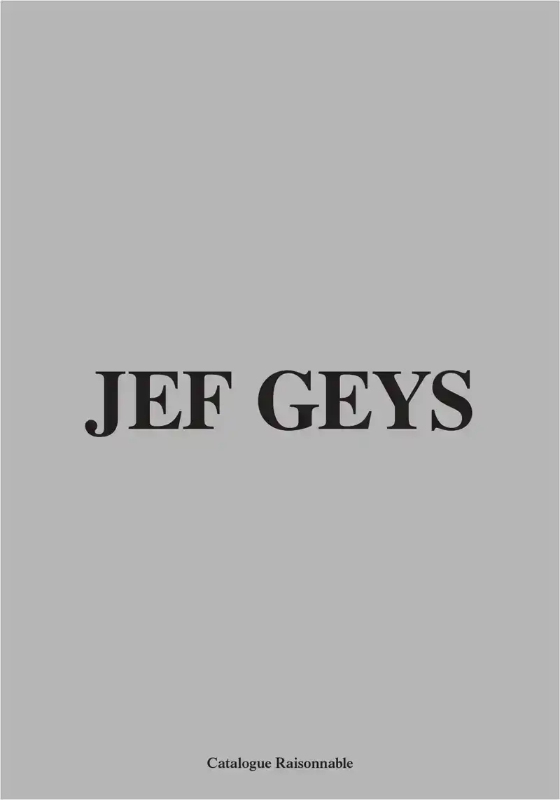 JEF GEYS. CATALOGUE RAISONNABLE