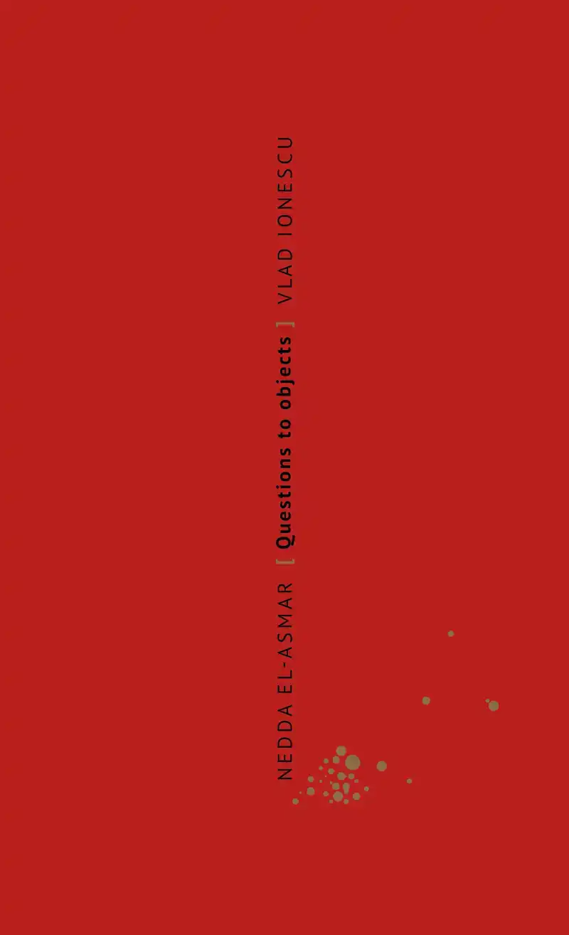 NEDDA EL-ASMAR. QUESTIONS TO OBJECTS/ VRAGEN AAN OBJECTEN