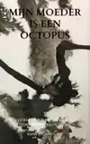 MIJN MOEDER IS EEN OCTOPUS