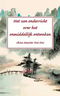 HET ZEN ONDERRICHT OVER HET ONMIDDELLIJK ONTWAKEN