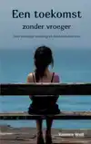 EEN TOEKOMST ZONDER VROEGER