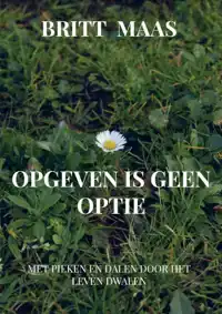 OPGEVEN IS GEEN OPTIE