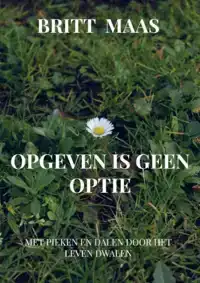 OPGEVEN IS GEEN OPTIE