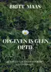 OPGEVEN IS GEEN OPTIE