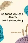 DIT BOEKJE SCHREEF IK VOOR JOU, OMDAT IK ZOVEEL VAN JE HOU