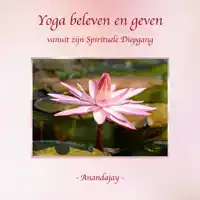 YOGA BELEVEN EN GEVEN VANUIT ZIJN SPIRITUELE DIEPGANG