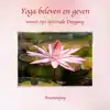 YOGA BELEVEN EN GEVEN VANUIT ZIJN SPIRITUELE DIEPGANG