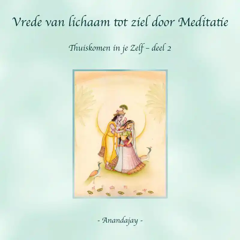 VREDE VAN LICHAAM TOT ZIEL DOOR MEDITATIE
