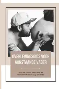 OVERLEVINGSGIDS VOOR AANSTAANDE VADER