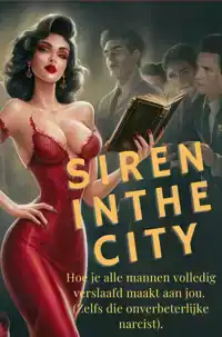 SIREN IN THE CITY: HOE JE MANNEN VOLLEDIG VERSLAAFD MAAKT AA