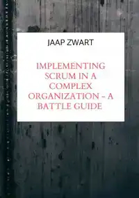 IMPLEMENTING SCRUM IN A COMPLEX ORGANIZATION - A BATTLE GUID