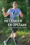 MET VALLEN EN OPSTAAN
