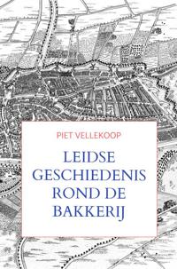 LEIDSE GESCHIEDENIS ROND DE BAKKERIJ