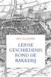 LEIDSE GESCHIEDENIS ROND DE BAKKERIJ