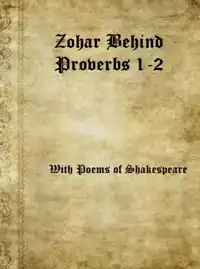 ZOHAR BEHIND PROVERBS 1-2 WITH POEMS OF SHAKESPEARE