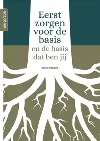 EERST ZORGEN VOOR DE BASIS