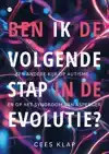 BEN IK DE VOLGENDE STAP IN DE EVOLUTIE?