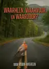 WAARHEEN, WAARDOOR EN WAARVOOR?