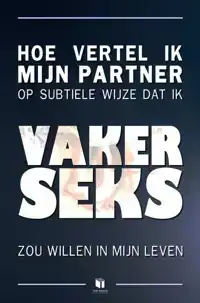 HOE VERTEL IK MIJN PARTNER OP SUBTIELE WIJZE DAT IK VAKER SE