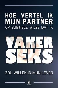 HOE VERTEL IK MIJN PARTNER OP SUBTIELE WIJZE DAT IK VAKER SE
