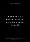 WANNEER DE PUZZELSTUKJES OP HUN PLAATS VALLEN