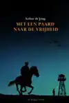 MET EEN PAARD NAAR DE VRIJHEID