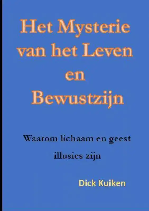 HET MYSTERIE VAN HET LEVEN EN HET BEWUSTZIJN