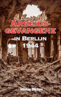 ARBEIDSGEVANGENE IN BERLIJN IN 1944