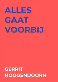 ALLES GAAT VOORBIJ