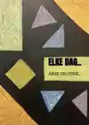ELKE DAG..
